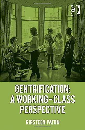 Gentrification A Workingclass Perspective New Edition Kirsteen Paton