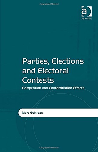 Parties Elections And Electoral Contests Competition And Contamination Effects New Edition Marc Guinjoan