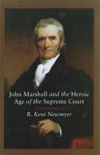 John Marshall And The Heroic Age Of The Supreme Court 1st R Kent Newmyer