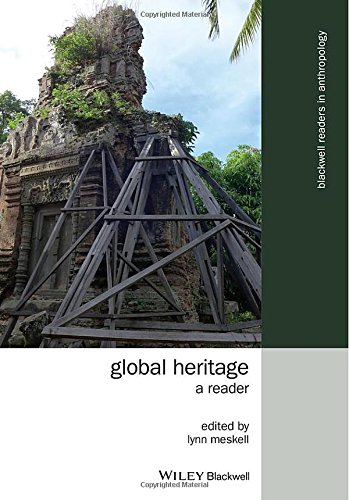 Global Heritage A Reader 1st Edition Lynn Meskell