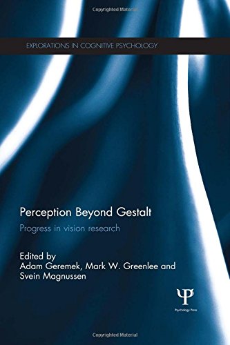 Perception Beyond Gestalt Progress In Vision Research Adam Geremek