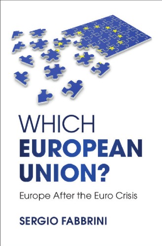 Which European Union Europe After The Euro Crisis Sergio Fabbrini