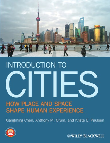 Introduction To Cities How Place And Space Shape Human Experience 1st Edition Xiangming Chen