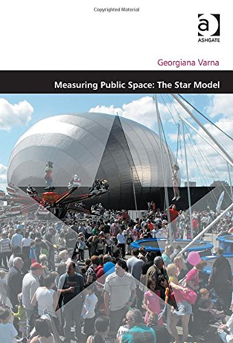 Measuring Public Space The Star Model New Edition Georgiana Varna