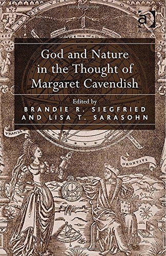 God And Nature In The Thought Of Margaret Cavendish New Edition Brandie R Siegfried