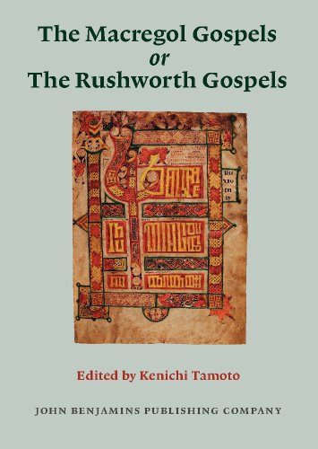 The Macregol Gospels Or The Rushworth Gospels Edition Of The Latin Text With The Old English Interlinear Gloss Transcribed From Oxford Bodleian Library Ms Auctarium D 2 19 Kenichi Tamoto