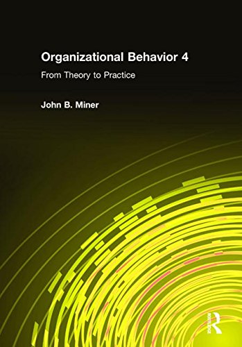 Organizational Behavior 4 From Theory To Practice John B Miner