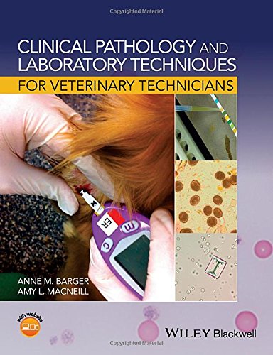 Clinical Pathology And Laboratory Techniques For Veterinary Technicians 1st Edition Anne M Barger