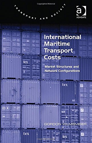International Maritime Transport Costs Market Structures And Network Configurations 1st Edition Gordon Wilmsmeier
