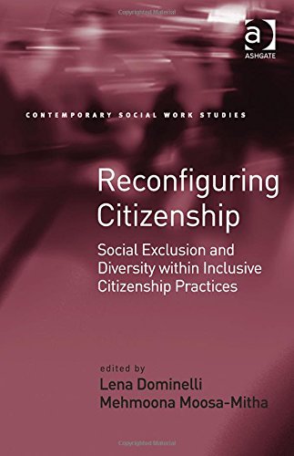 Reconfiguring Citizenship Social Exclusion And Diversity Within Inclusive Citizenship Practices New Edition Lena Dominelli
