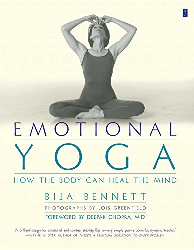 Emotional Yoga How The Body Can Heal The Mind Bija Bennett
