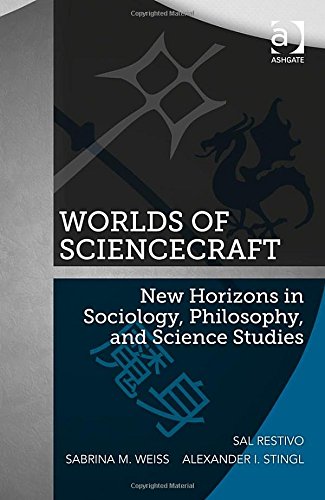 Worlds Of Sciencecraft New Horizons In Sociology Philosophy And Science Studies Sal Restivo