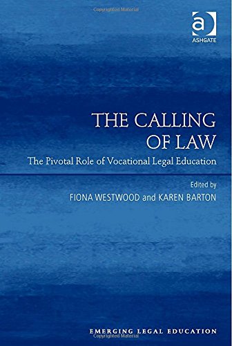 The Calling Of Law The Pivotal Role Of Vocational Legal Education New Edition Fiona Westwood