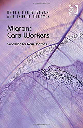 Migrant Care Workers Searching For New Horizons New Edition Karen Christensen