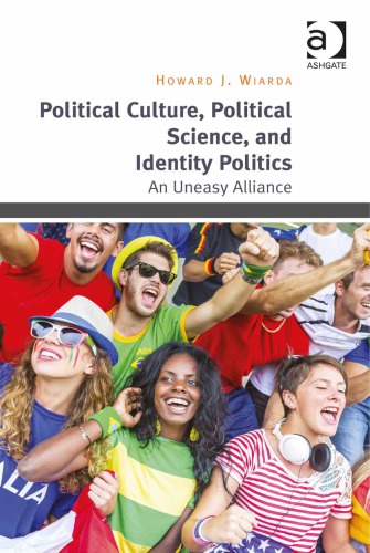 Political Culture Political Science And Identity Politics An Uneasy Alliance Howard J Wiarda