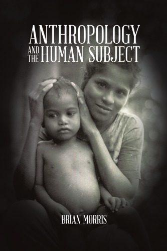Anthropology And The Human Subject Brian Morris