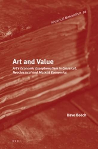 Art And Value Arts Economic Exceptionalism In Classical Neoclassical And Marxist Economics Dave Beech