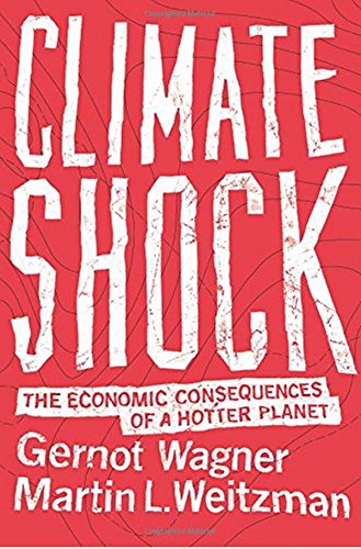 Climate Shock The Economic Consequences Of A Hotter Planet Gernot Wagner