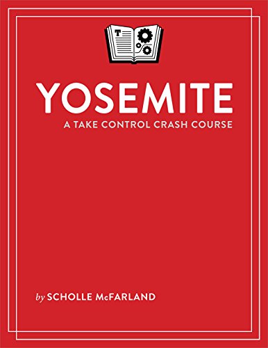 Yosemite A Take Control Crash Course 1st Edition Scholle Mcfarland