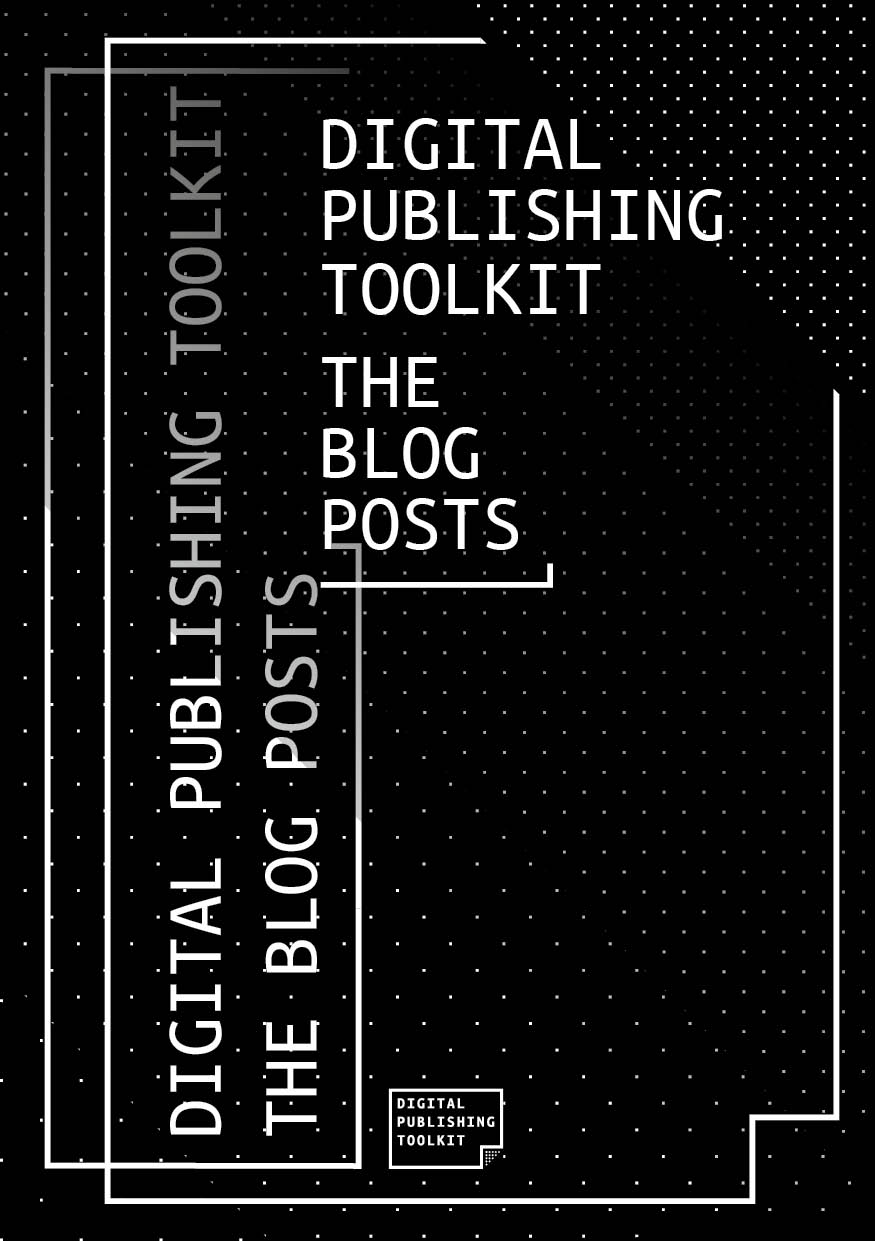 Digital Publishing Toolkit The Blog Posts Dpt Collective And Guest Bloggers