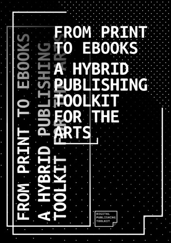 From Print To Ebooks A Hybrid Publishing Toolkit For The Arts Dpt Collective