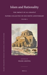 Islam And Rationality The Impact Of Alghazl Papers Collected On His 900th Anniversary Lam Frank Griffel Ed