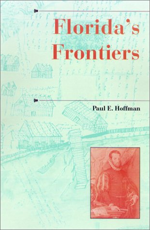 Floridas Frontiers First Paul E Hoffman