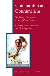 Communism And Consumerism The Soviet Alternative To The Affluent Society Timo Vihavainen And Elena Bogdanova Eds
