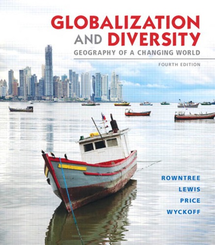 Globalization And Diversity Geography Of A Changing World 4e 4th Lester Rowntree