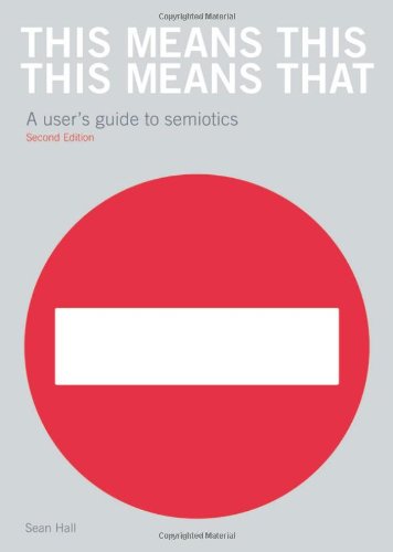 This Means This This Means That A Users Guide To Semiotics 2nd Edition Sean Hall