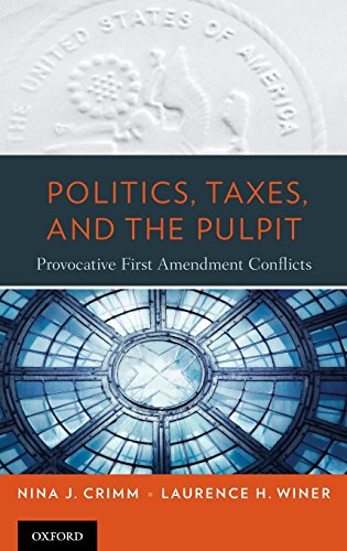 Politics Taxes And The Pulpit Provocative First Amendment Conflicts 1st Edition Nina J Crimm