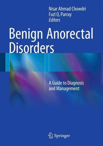 Benign Anorectal Disorders A Guide To Diagnosis And Management 1st Edition N A Chowdri