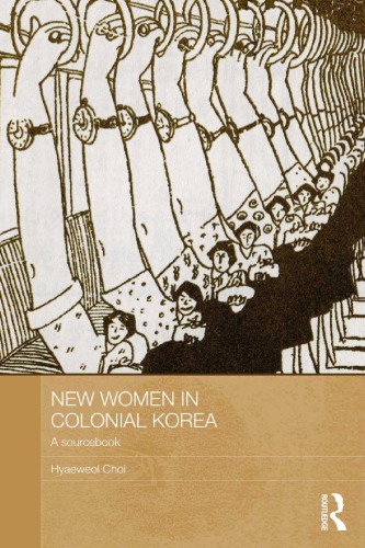 New Women In Colonial Korea A Sourcebook 1st Edition Hyaeweol Choi