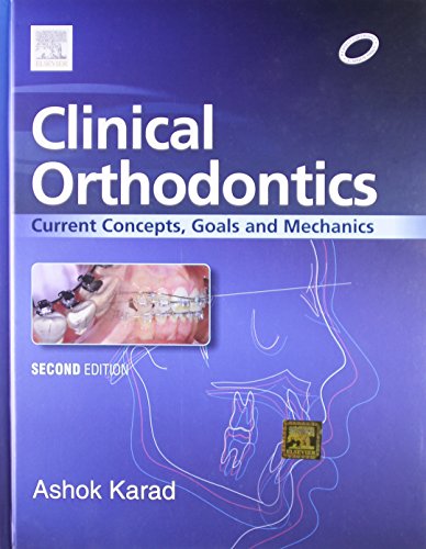Clinical Orthodontics Current Concepts Goals And Mechanics 2nd Revised Edition Ashok Karad