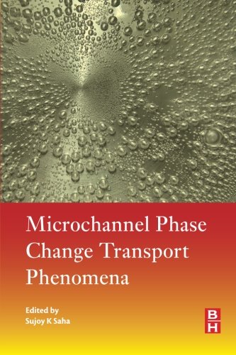 Microchannel Phase Change Transport Phenomena 1st Edition Sujoy Kumar Saha