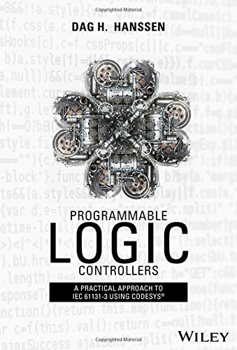 Programmable Logic Controllers A Practical Approach To Iec 611313 Using Codesys 1st Edition Dag H Hanssen