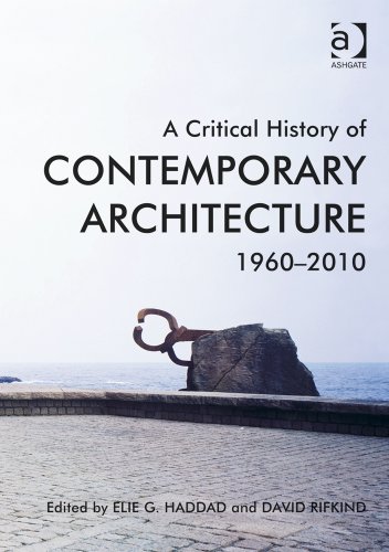 A Critical History Of Contemporary Architecture 19602010 New Edition Elie G Haddad