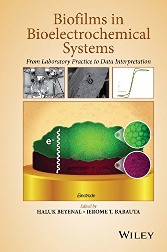 Biofilms In Bioelectrochemical Systems From Laboratory Practice To Data Interpretation 1st Edition Haluk Beyenal