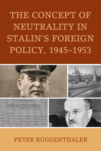 The Concept Of Neutrality In Stalins Foreign Policy 19451953 Peter Ruggenthaler