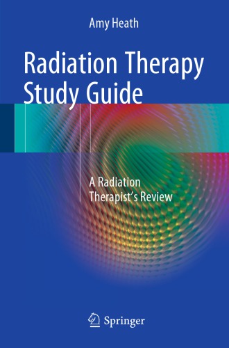 Radiation Therapy Study Guide A Radiation Therapists Review 1st Edition Amy Heath
