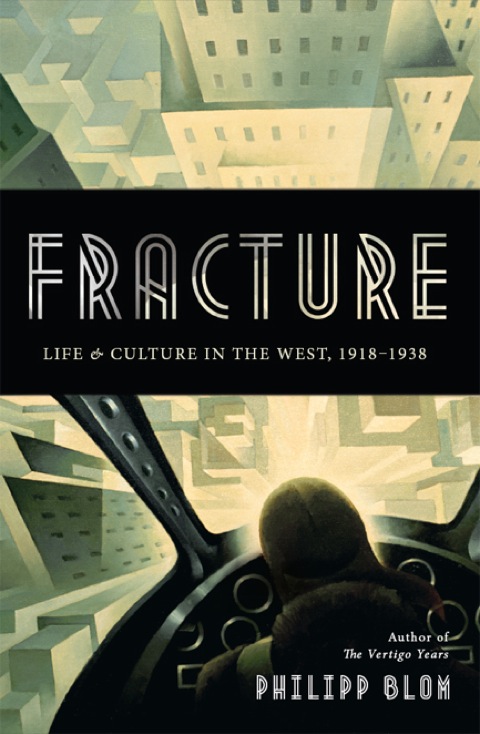 Fracture Life And Culture In The West 19181938 1st Edition Philipp Blom
