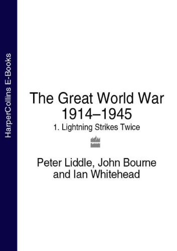 The Great World War 19141945 Volume 1 Lighting Strikes Twice Ebook Peter Liddle