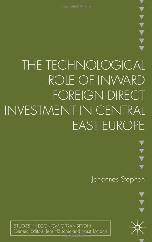 The Technological Role Of Inward Foreign Direct Investment In Central East Europe Johannes Stephan
