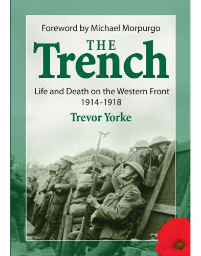 The Trench Life And Death On The Western Front 19141918 Trevor Yorke