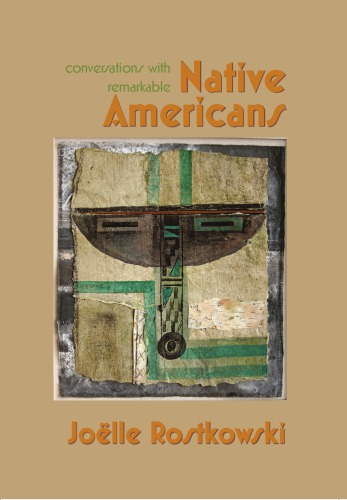 Conversations With Remarkable Native Americans Joelle Rostkowski