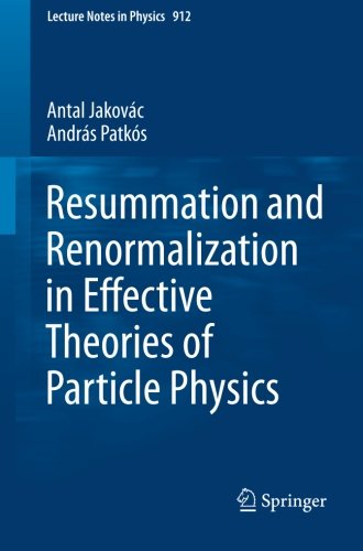 Resummation And Renormalization In Effective Theories Of Particle Physics 1st Edition Antal Jakovc