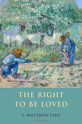 The Right To Be Loved 1st Edition S Matthew Liao