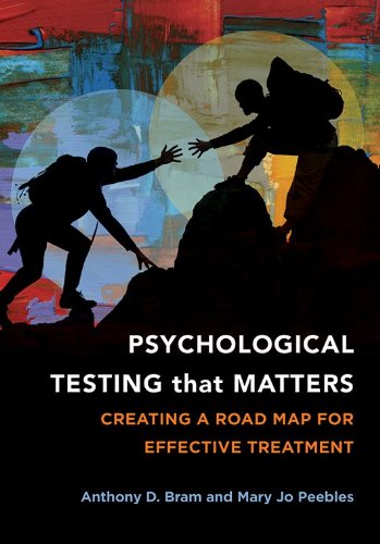 Psychological Testing That Matters Creating A Road Map For Effective Treatment 1st Edition Anthony D Bram