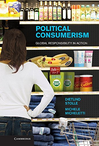 Political Consumerism Global Responsibility In Action Dietlind Stolle
