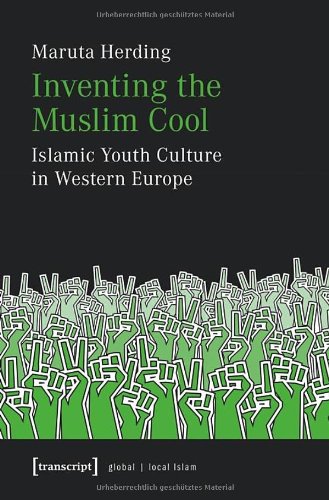 Inventing The Muslim Cool Islamic Youth Culture In Western Europe Maruta Herding